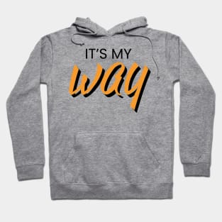 It's my way text design Hoodie